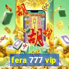 fera 777 vip